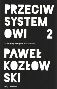Przeciw systemowi 2 - Kozłowski Paweł - książka