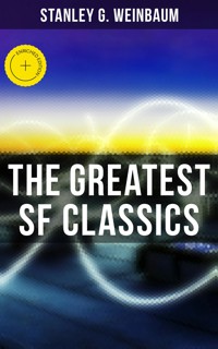 The Greatest SF Classics of Stanley G. Weinbaum - Stanley G. Weinbaum - ebook