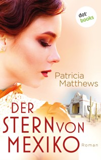 Der Stern von Mexiko - Patricia Matthews - ebook
