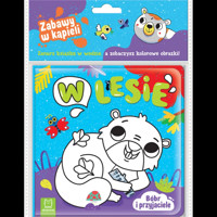 W lesie. Bóbr i przyjaciele. Zabawa w kąpieli - Anna Podgórska - książka
