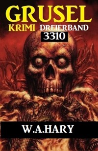 Gruselkrimi Dreierband 3310 - W. A. Hary - ebook