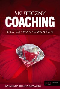 Skuteczny coaching dla zaawansowanych - Katarzyna Helena Kowalska - audiobook