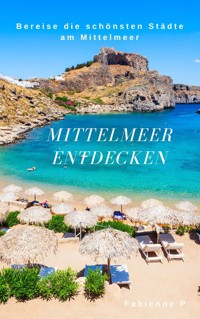 Mittelmeer entdecken - Fabienne P. - ebook