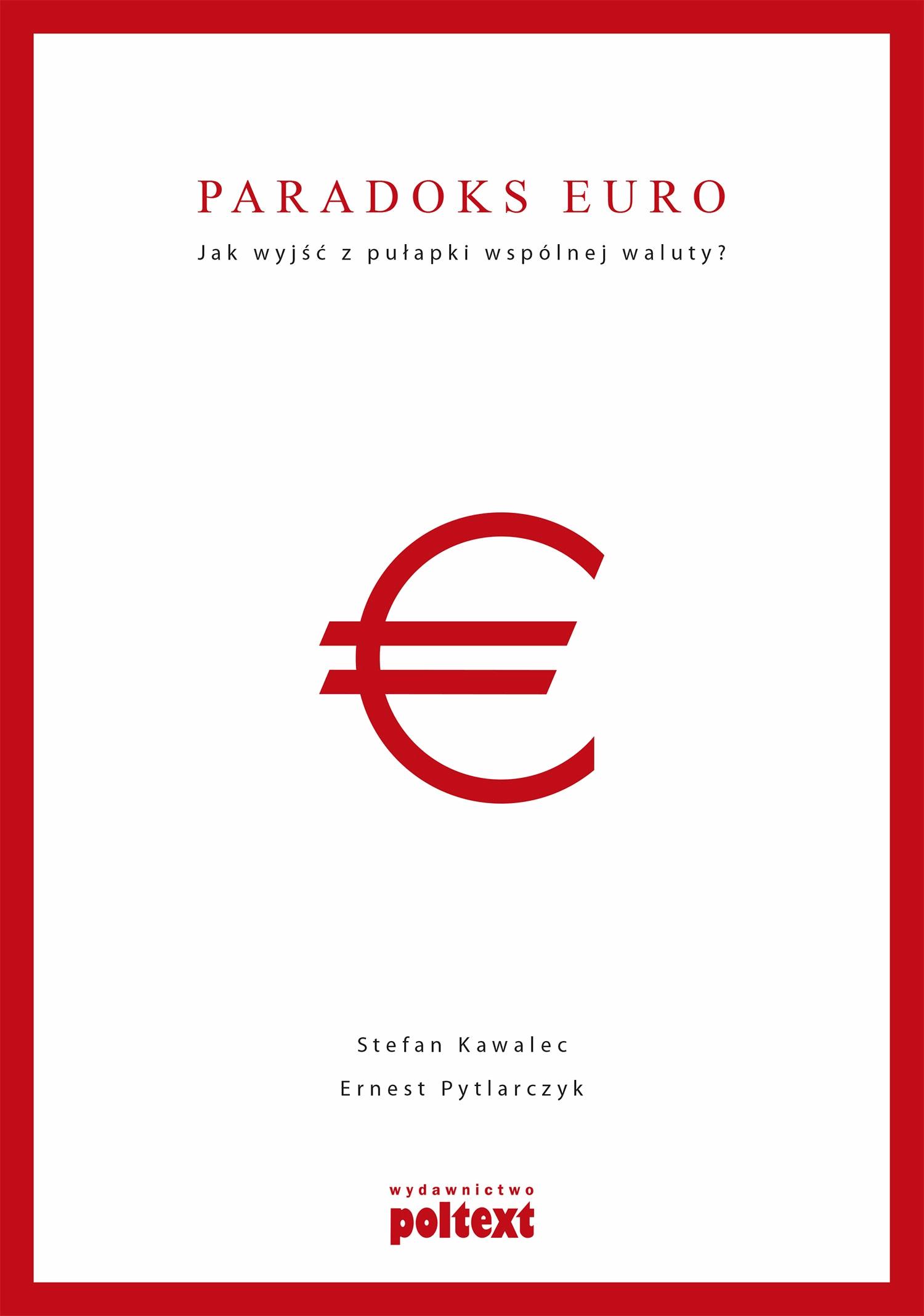 Okładka:Paradoks euro Jak wyjść z pułapki wspólnej waluty? - fragment 