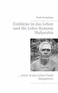 Einblicke in das Leben und die Lehre Ramana Maharshis - Frank Humphreys - ebook
