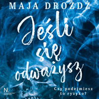 Jeśli się odważysz - Maja Drożdż - ebook + audiobook + książka