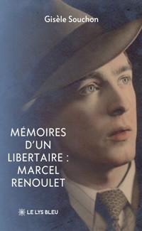 Mémoires d’un libertaire : Marcel Renoulet - Gisèle Souchon - ebook