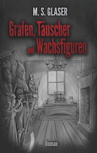 Grafen, Täuscher und Wachsfiguren - M.S. Glaser - ebook