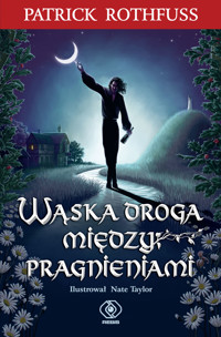 Wąska droga między pragnieniami - Partick Rothfuss - ebook + książka