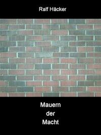 Mauern der Macht - Ralf Häcker - ebook