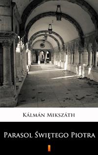 Parasol Świętego Piotra - Kálmán Mikszáth - ebook