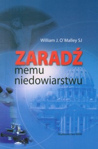 Zaradź memu niedowiarstwu - Omalley William - książka