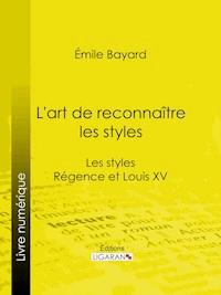 L'art de reconnaître les styles - Émile Bayard - ebook
