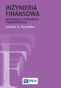 Inżyniera finansowa na rynkach zupełnych i niezupełnych - Leszek S. Zaremba - książka
