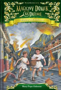 Wakacje pod wulkanem. Seria Magiczny domek na drzewie.. Część 13 - Mary Pope Osborne - książka