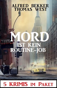 Mord ist kein Routine-Job: 5 Krimis im Paket - Alfred Bekker - ebook