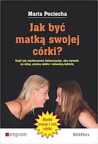 Jak być matką swojej córki? - Pociecha Marta - książka