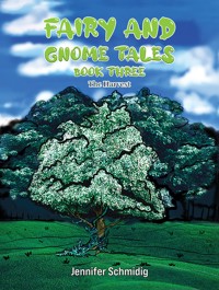 Fairy and Gnome Tales – Book Three -  Jennifer Schmidig - ebook