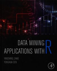 Data Mining Applications with R - Zhao Yanchang, Cen Yonghua - książka