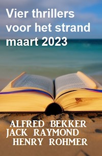 Vier thrillers voor het strand maart 2023 - Alfred Bekker - ebook