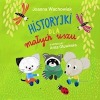Historyjki dla małych uszu - Joanna Wachowiak - ebook + audiobook + książka