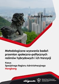 Metodologiczne wyzwania badań przemian społeczno-politycznych reżimów hybrydowych i ich tranzycji - Zamęcki Łukasz - książka
