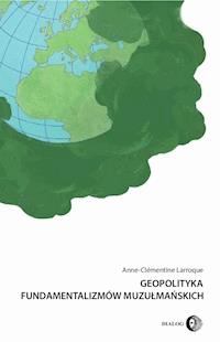 Geopolityka fundamentalizmów muzułmańskich - Larroque Anne-Clémentine - ebook + książka