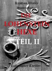 Die Lohensteinhexe, Teil II - Kristian Winter (winterschlaefer) - ebook