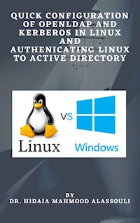 Quick Configuration of Openldap and Kerberos In Linux and Authenicating Linux to Active Directory - Dr. Hidaia Mahmood Alassouli - ebook
