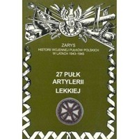 27 Pułk Artylerii Lekkiej Zarys Historii Wojennej Pułków Polskich w Kampanii Wrześniowej - Piotr Zarzycki - książka