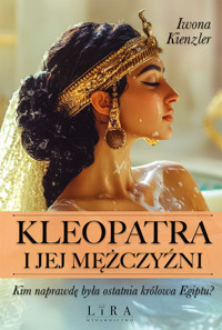 Kleopatra i jej mężczyźni - Iwona Kienzler - ebook + książka