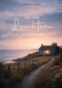 Das stille Leuchten zwischen uns - Patrick Synhai - ebook