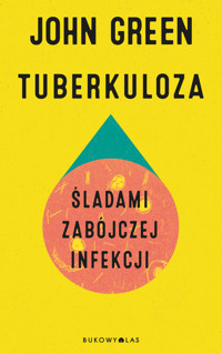 Tuberkuloza. Śladami zabójczej infekcji - John Green - ebook + książka