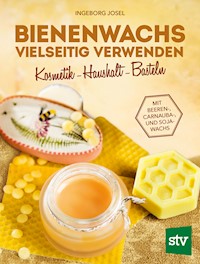 Bienenwachs vielseitig verwenden - Ingeborg Josel - ebook