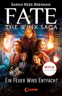 Fate - The Winx Saga (Band 2) - Ein Feuer wird entfacht - Sarah Rees Brennan - ebook