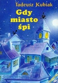 Gdy miasto śpi - Tadeusz Kubiak - ebook