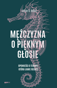 Mężczyzna o pięknym głosie. Opowieści o terapii, która łamie reguły - Lillian B. Rubin - ebook + audiobook + książka