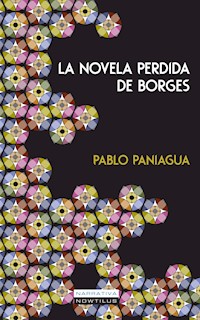 La novela perdida de Borges - Pablo Paniagua Quiñones - ebook