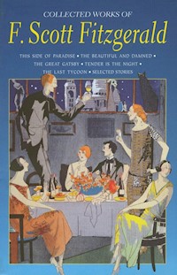 The Collected Works of F. Scott Fitzgerald - F. Scott Fitzgerald - ebook + książka