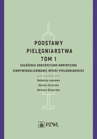 Podstawy pielęgniarstwa. Tom 1 - Barbara Ślusarska - książka