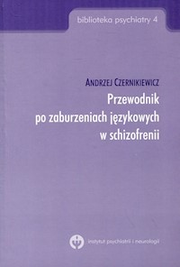Przewodnik po zaburzeniach językowych w schizofrenii - Czernikiewicz Andrzej - książka