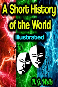 A Short History of the World - illustrated - H G Wells - ebook