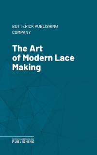 The Art of Modern Lace Making - Various - ebook
