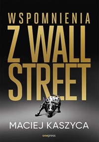 Wspomnienia z Wall Street - Kaszyca Maciej - książka
