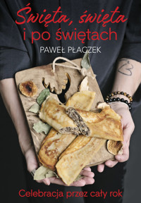Święta, święta i po świętach. Celebracja przez cały rok - Paweł Płaczek - ebook + książka