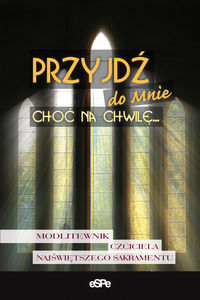 Przyjdź do Mnie choć na chwilę… -  - książka
