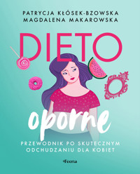 Dietooporne. Kobiecy przewodnik po skutecznym odchudzaniu - Magdalena Makarowska, Patrycja Kłósek-Bzowska - ebook + książka
