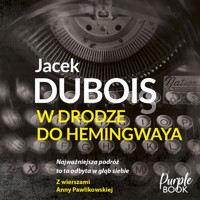 W drodze do Hemingwaya - Jacek Dubois - ebook + audiobook + książka