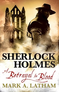 Sherlock Holmes - A Betrayal in Blood - Mark A. Latham - ebook
