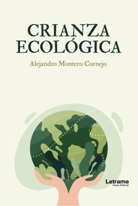 Crianza ecológica - Alejandro Montero Cornejo - ebook